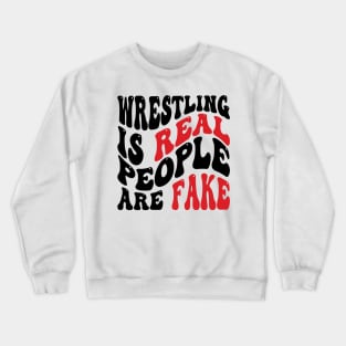 Wrestling Is Real People Are Fake v2 Crewneck Sweatshirt